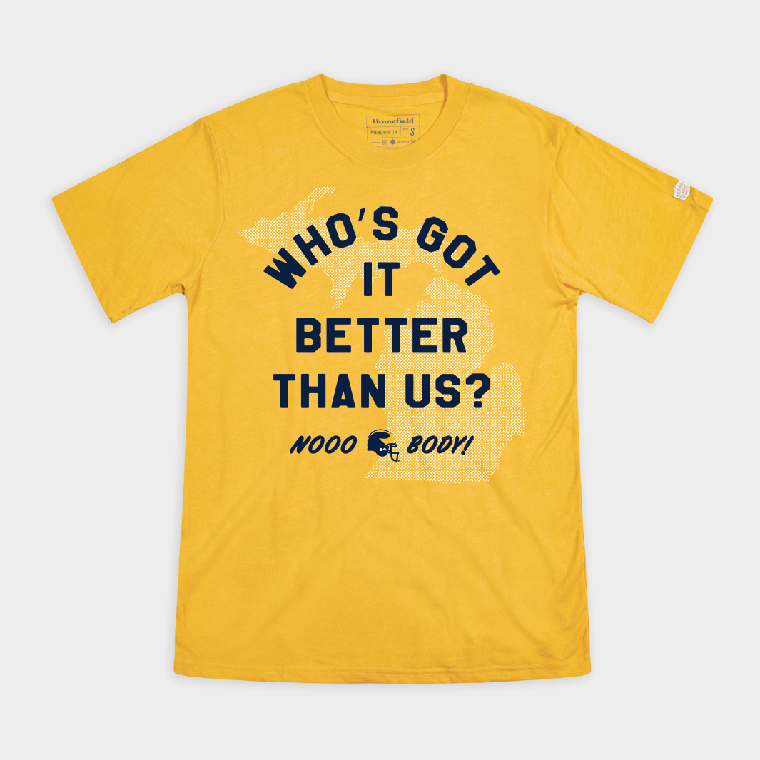 Michigan "Who's Got It Better Than Us?" Tee